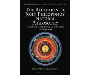 Emmanuele Vimerca The Reception of John Philoponus’ Natural Philosop (Tascabile)