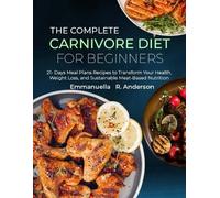 Emmanuella R Anderson The Complete Carnivore Diet for Beginners (Tascabile)