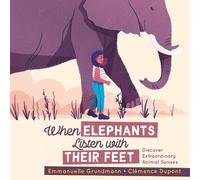 Emmanuelle Grundmann When Elephants Listen With Their Feet (Copertina rigida)