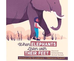 Emmanuelle Grundmann When Elephants Listen With Their Feet (Tascabile)