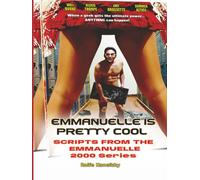 Emmanuelle is Pretty Cool - Scripts from the Emmanuelle 2000 Series