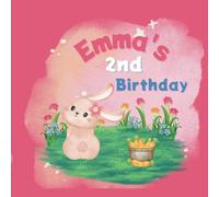 Emma's 2nd Birthday: A Bunny Rabbit Birthday Book