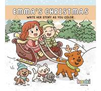 Emma's Christmas: A A Cozy Christmas Coloring Book with Space to Write the Story as You Color - Seasonal Holiday Activity for Kids, Teens, and Adults