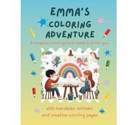 Emma's Coloring Adventure: Personalized Coloring Book for Creative Kids with Animals, Nature, Mandalas & Activity Pages | 32 Pages of Coloring Fun | Customized for Emma | Perfect Gift for Girls & Boys