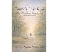 Emma's Last Run: A Story About Love, Remembering, and Running