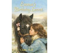 Emma's Secret Birthday: A Story of Trust, Magic & Ponies