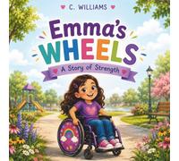 Emma's Wheels: A Story of Strength