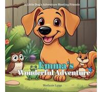 Emma's Wonderful Adventure: A Little Dog’s Adventure Meeting Friends