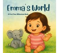 Emma's World - A Personalized First Year Milestone Book: A Keepsake Baby Book to Celebrate First Smiles, Steps, and Words