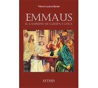 Emmaus. Il cammino di Cleopa e Luca - Landa Vittorio Luciano