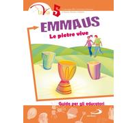 Emmaus. Le pietre vive. Guida per gli educatori. Vol. 5