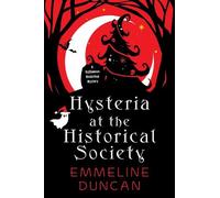 Emmeline Duncan Hysteria at the Historical Society (Tascabile)