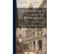 Emmeline Mary Tanner The Renaissance and the Reformation (Copertina rigida)
