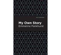 Emmeline Pankhurst My Own Story (Copertina rigida) Mint Editions