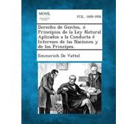 Emmerich De Vat Derecho de Gentes, O Principios de La Ley Natural Ap (Tascabile)