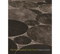 Emmet Gowin The One Hundred Circle Farm (Copertina rigida)