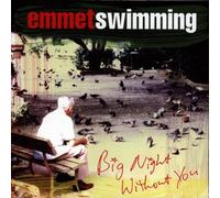 Emmet Swimming - Big Night Without You