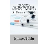 Emmet Tobin Process Validation for Medical Devices (Tascabile)