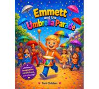 Emmett and the Umbrella Parade: A Magical Counting Adventure Celebrating Imagination, Mindfulness, and the Joy of Everyday Wonders
