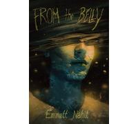 Emmett Nahil From the Belly (Tascabile)