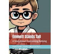 Emmett Stands Tall: A Story About Overcoming Bullying