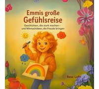 Emmis große Gefühlsreise: Geschichten, die stark machen - und Mitmachideen, die Freude bringen