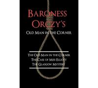 Emmuska Baroness Orczy Baroness Orczy's Old Man in the Corner (Tascabile)