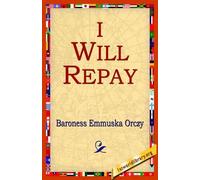 Emmuska Orczy Baroness Emmuska Orczy I Will Repay (Tascabile)