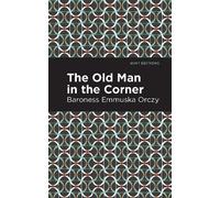 Emmuska Orczy The Old Man in the Corner (Copertina rigida) Mint Editions