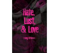 Emmy Crimson Hate, Lust, & Love (Tascabile)
