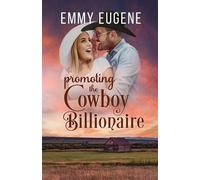 Emmy Eugene Promoting the Cowboy Billionaire (Tascabile)