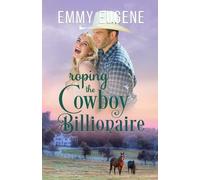 Emmy Eugene Roping the Cowboy Billionaire (Tascabile)