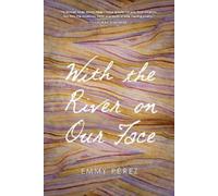 Emmy Pérez With the River on Our Face (Tascabile) Camino del Sol