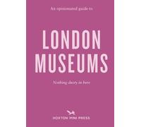 Emmy Watts An Opinionated Guide to London Museums (Tascabile)