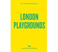 Emmy Watts An Opinionated Guide to London Playgrounds (Tascabile)