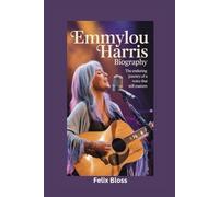 EMMYLOU HARRIS BIOGRAPHY: The Enduring Journey of a Voice That Still Matters