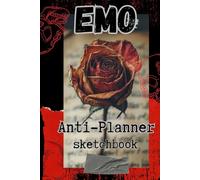Emo anti - planner sketchbook: A Creative escape for the EMO MIND. A nootbook for Moods, Art and Dark Thoughts.