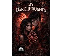 Emo Journal Notebook for Teens & Adults - My Dark Thoughts Vol. 3: A Dark Space for Emotional Expression, Creativity, and Inner Reflection