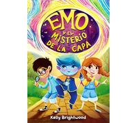 Emo y el Misterio de la Capa: Una aventura infantil llena de misterio, amistad, grandes emociones y descubrimiento personal