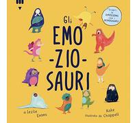 Emo-zio-sauri. Ediz. a colori