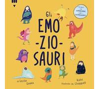 Emo-zio-sauri. Ediz. a colori
