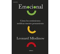 Emocional: Cómo los sentimientos moldean nuestro pensamiento