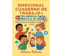 EMOCIONAL CUADERNO DE TRABAJO INTELIGENCIA PARA NIÑOS 8 A 12 AÑOS: Comprender los sentimientos, desarrollar la autoconciencia y dominar las habilidades sociales