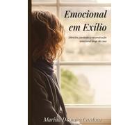 Emocional em Exílio: Silêncios, saudades e reconstrução emocional longe de casa