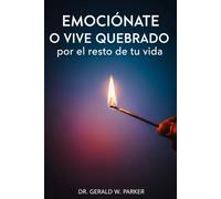 ¡Emociónate o Arruínate para Siempre!
