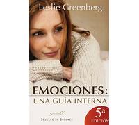 Emociones: Una Guia Interna: Una Guia Interna: Cuales Sigo y Cuales No