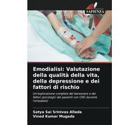 Emodialisi: Valutazione della qualità della vita, della depressione e dei fattori di rischio: Un'esplorazione completa del benessere e dei fattori psicologici dei pazienti con CKD durante l'emodialisi