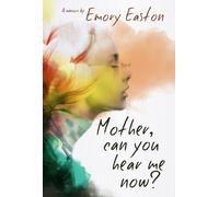 Emory Easton Mother, Can You Hear Me Now? (Tascabile)