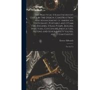 Emory Edwards The Practical Steam Engineer's Guide in the Des (Copertina rigida)