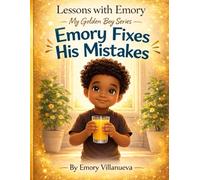 Emory Fixes His Mistakes: A Story About Growing, Learning, and Becoming
